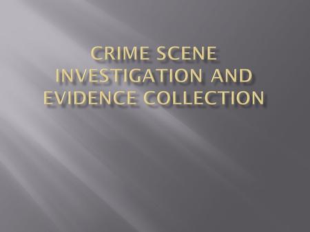  Jon Benet Ramsey Case:  House not searched for 7 hours because assumption was that it was a kidnapping  Only the girl’s bedroom was sealed initially.