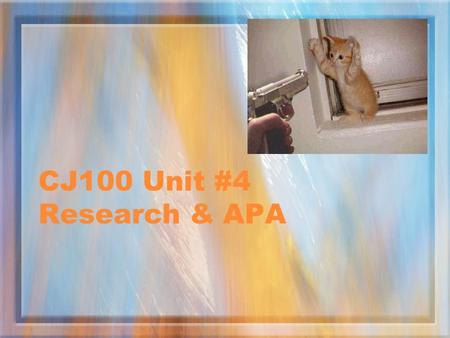 CJ100 Unit #4 Research & APA Unit #5 Prep work for final project –Three potential interviewees One primary and two backups Names and professions if possible.