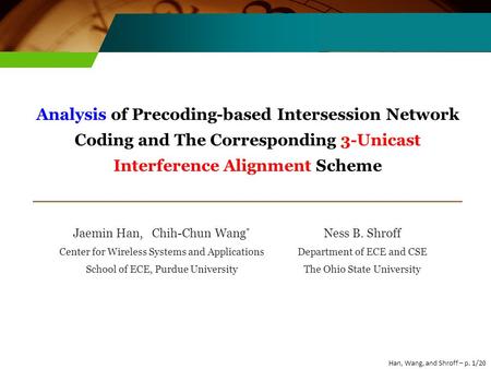 Analysis of Precoding-based Intersession Network Coding and The Corresponding 3-Unicast Interference Alignment Scheme Jaemin Han, Chih-Chun Wang * Center.