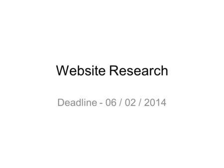 Website Research Deadline - 06 / 02 / 2014. Website - 1 The website shown is a Tumblr website. The use website builders such as GoDaddy and Squarespace.