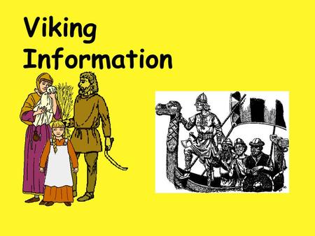 Viking Information. Scandinavia Vikings came from the north. Now we call their land Scandinavia. Norway, Sweden and Denmark are countries in Scandinavia.