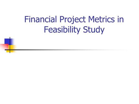 Financial Project Metrics in Feasibility Study