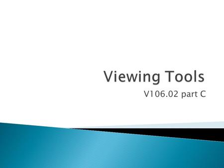 V106.02 part C.  Different programs have different ways of displaying objects in real-time while the scenes are being created within the workspace. Some.