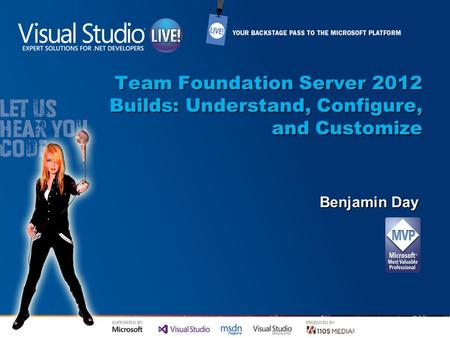 Team Foundation Server 2012 Builds: Understand, Configure, and Customize Benjamin Day.