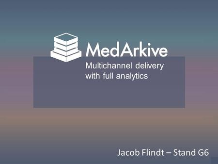 Jacob Flindt – Stand G6 Multichannel delivery with full analytics.