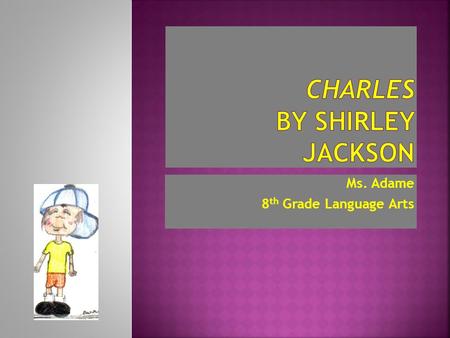 Ms. Adame 8 th Grade Language Arts.  Have you ever gotten away with something because someone else was blamed for it (or you blamed someone else)?