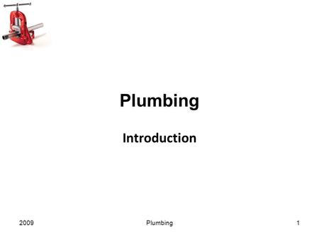 Plumbing Introduction 2009 Plumbing.