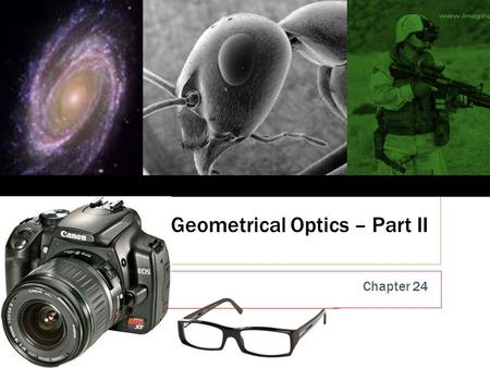 Geometrical Optics – Part II Chapter 24 1. Going Backwards 2.