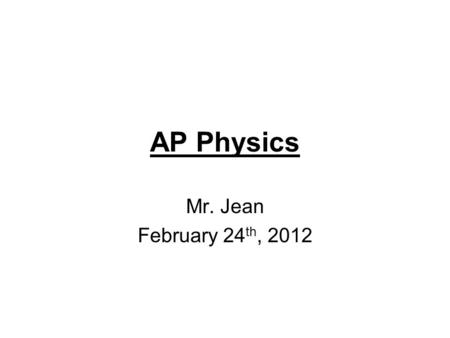 AP Physics Mr. Jean February 24 th, 2012. The plan: Optics & Theory AP Booklet Physics Competition –Sir Issac Newton –CAP High School Competition Optics.