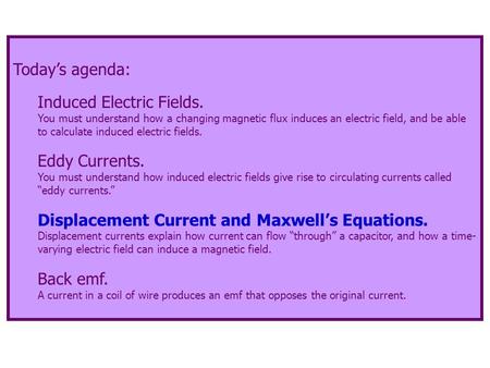 Today’s agenda: Induced Electric Fields. You must understand how a changing magnetic flux induces an electric field, and be able to calculate induced electric.