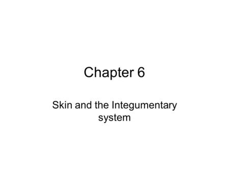 Skin and the Integumentary system