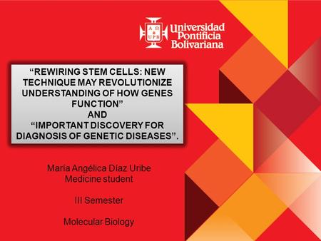 “REWIRING STEM CELLS: NEW TECHNIQUE MAY REVOLUTIONIZE UNDERSTANDING OF HOW GENES FUNCTION” AND “IMPORTANT DISCOVERY FOR DIAGNOSIS OF GENETIC DISEASES”.