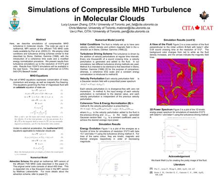 Simulations of Compressible MHD Turbulence in Molecular Clouds Lucy Liuxuan Zhang, CITA / University of Toronto, Chris Matzner,