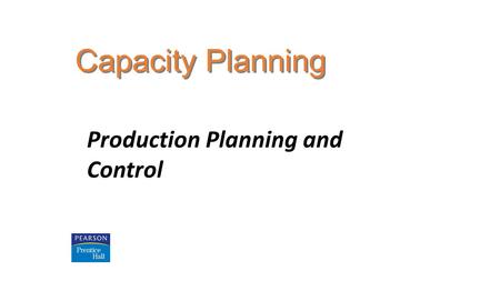 Capacity Planning Production Planning and Control.