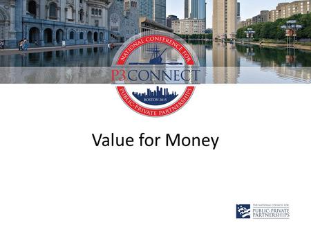 Value for Money. Challenges Exist The US has beneficial tax-exempt debt market and innovative financing tools The US has a complex federal/state/local.