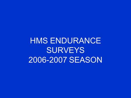 HMS ENDURANCE SURVEYS 2006-2007 SEASON. South Shetland Islands HMOI 1193 (M4609) Yankee Harbour HMOI 1194 (M4610) Snow Island to Livingston Island.