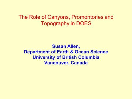 The Role of Canyons, Promontories and Topography in DOES