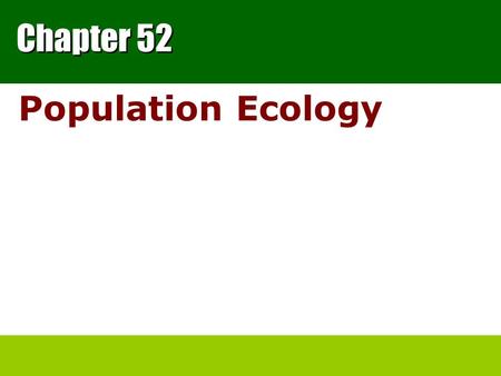 Chapter 52 Population Ecology. Earth’s Fluctuating Populations To understand human population growth – we must consider the general principles of population.