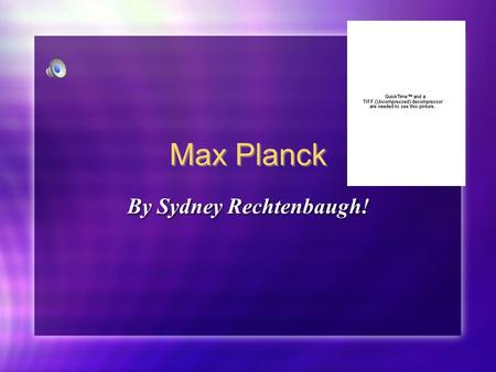 Max Planck By Sydney Rechtenbaugh!. Personal Facts Born on April 23, 1828 Born in Kiel, Germany Studied at the Universities of Munich and Berlin Received.