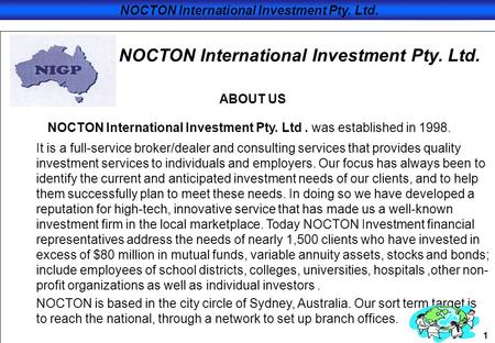 1 NOCTON International Investment Pty. Ltd. 1 NOCTON International Investment Pty. Ltd. was established in 1998. It is a full-service broker/dealer and.