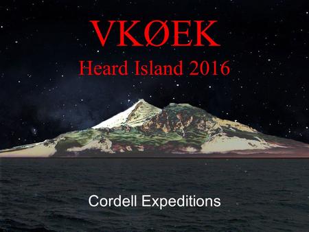 Cordell Expeditions VKØEK Heard Island 2016. Heard Island.