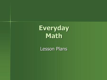 Everyday Math Lesson Plans.