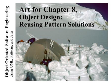 Using UML, Patterns, and Java Object-Oriented Software Engineering Art for Chapter 8, Object Design: Reusing Pattern Solutions.