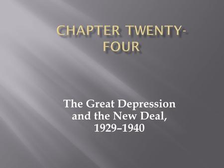 The Great Depression and the New Deal, 1929–1940.