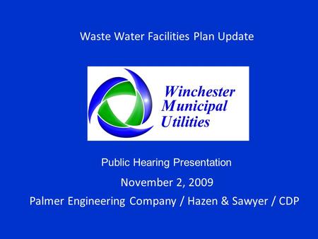 Waste Water Facilities Plan Update November 2, 2009 Palmer Engineering Company / Hazen & Sawyer / CDP Public Hearing Presentation.