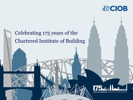 Celebrating 175 years of the Chartered Institute of Building.