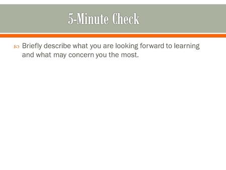  Briefly describe what you are looking forward to learning and what may concern you the most. Lesson 1-1 Point, Line, Plane 1.