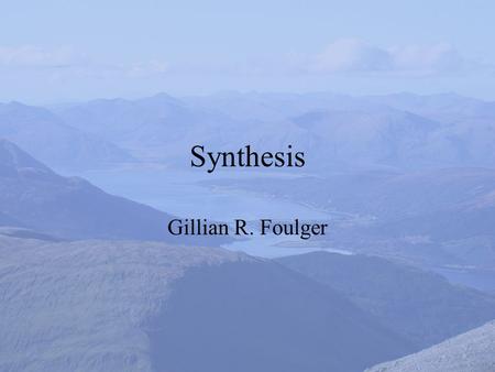 Synthesis Gillian R. Foulger. Post-meeting books? 1.Book of review articles –Chemical Geology (Elsevier) 2.AGU monograph –Book of regular papers.