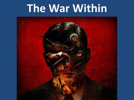 The War Within. Pride puts us in opposition against God. When we try to steal some of God’s glory for ourselves, we commit the same sin that caused.