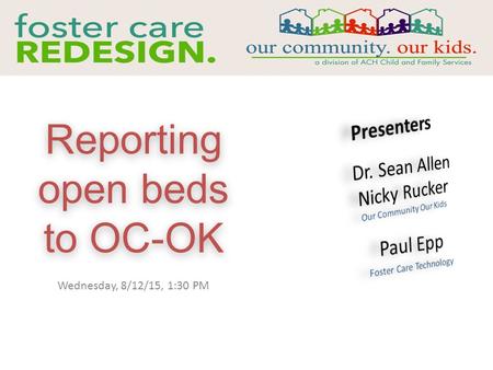 Reporting open beds to OC-OK Reporting open beds to OC-OK Wednesday, 8/12/15, 1:30 PM.