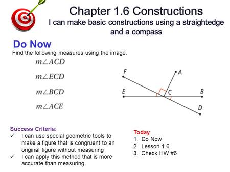 Success Criteria: I can use special geometric tools to make a figure that is congruent to an original figure without measuring I can apply this method.