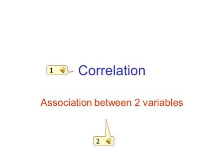 Correlation Association between 2 variables 1 2 Suppose we wished to graph the relationship between foot length 58 60 62 64 66 68 70 72 74 Height 468101214.