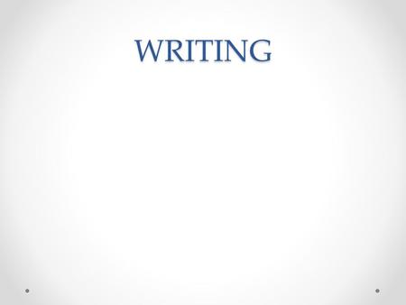 WRITING. “There’s nothing to writing. All you do is sit down at a typewriter and open a vein.” -Red Smith, legendary New York Times sportswriter.