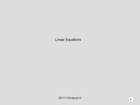 Linear Equations 02/11/12 lntaylor ©. Table of Contents Learning Objectives Graph linear equations with slope intercept method Graph linear equations.