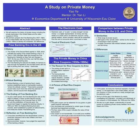 Abstract Free Banking Era in the US Yao Ye Mentor: Dr. Yan Li  Economics Department  University of Wisconsin-Eau Claire Yao Ye Mentor: Dr. Yan Li  Economics.