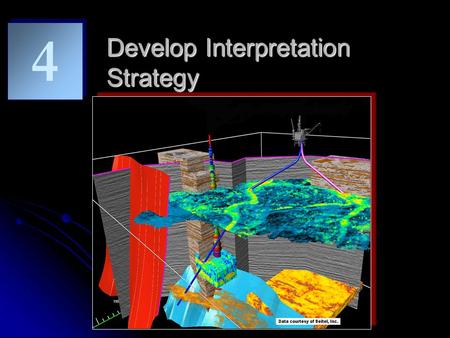 Develop Interpretation Strategy 4 4 Objectives Develop Interpretation Strategy -Observe the challenges on the data (data quality, fault complexity, event.