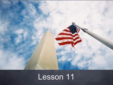 Lesson 11. Past Issues In English government politicians were eligible to serve in a number of different offices at the same time. Americans believed.