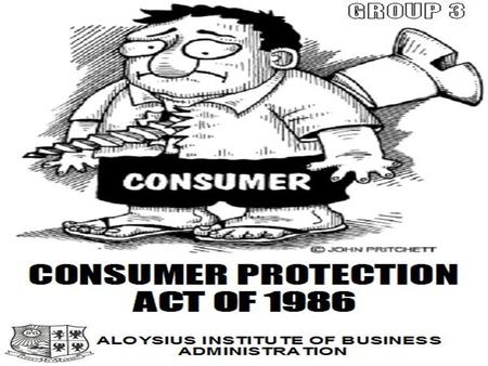 Consumer Protection Act - 1986 Introduction Caveat emptor rule ( let the buyer beware) in sale of goods act of 1930, sprout the root of consumer interest.