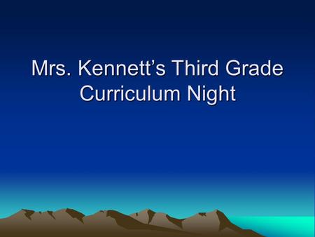 Mrs. Kennett’s Third Grade Curriculum Night. My Philosophy Learning should be engaging. Enthusiasm for learning Build understanding through doing- hands.