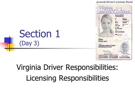 Section 1 (Day 3) Virginia Driver Responsibilities: Licensing Responsibilities.