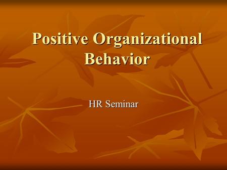 Positive Organizational Behavior