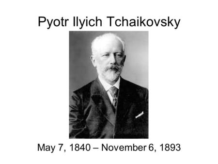 Pyotr Ilyich Tchaikovsky