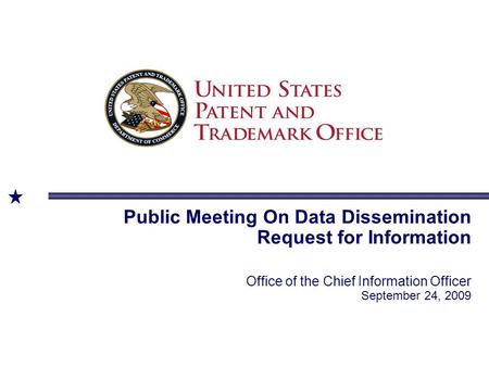 Public Meeting On Data Dissemination Request for Information Office of the Chief Information Officer September 24, 2009.