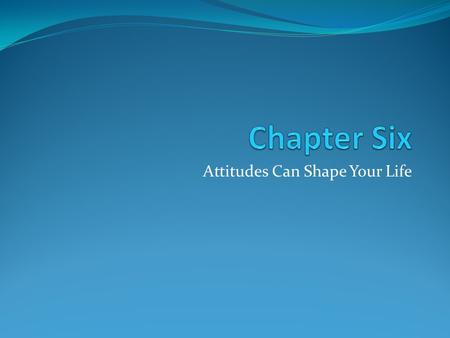 Attitudes Can Shape Your Life. What Is an Attitude? A thought, accepted as true, that leads one to think, feel or act positively or negatively toward.