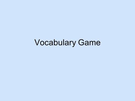 Vocabulary Game. AdjectiveVerbNounAdverbParts of Speech Potpourri $100 $200 $300 $400 $500.