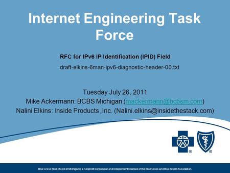 Blue Cross Blue Shield of Michigan is a nonprofit corporation and independent licensee of the Blue Cross and Blue Shield Association. Internet Engineering.